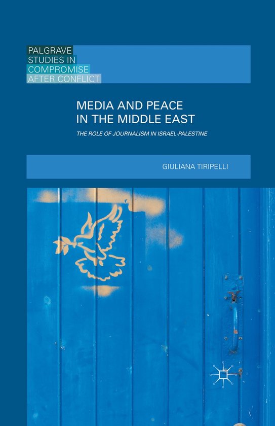 Media and Peace in the Middle East The Role of Journalism in Israel-Palestine