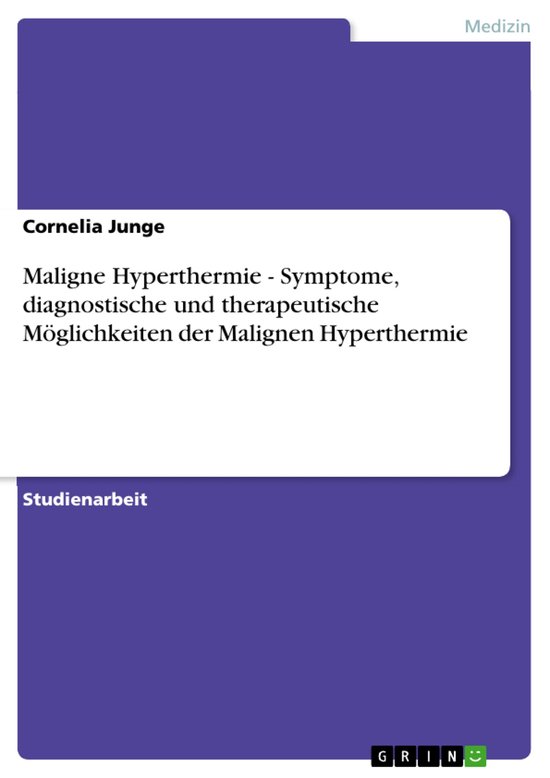 Maligne Hyperthermie - Symptome, diagnostische und therapeutische Möglichkeiten der Malignen HyperthermieEbook Symptome, diagnostische und therapeutische Möglichkeiten der Malignen Hyperthermie