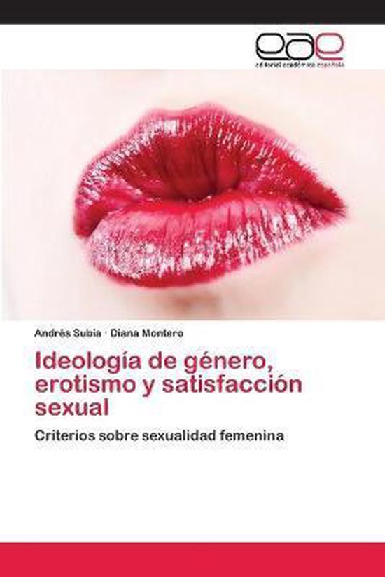 IDEOLOG A DE G NERO, EROTISMO Y SATISFAC Criterios sobre sexualidad femenina