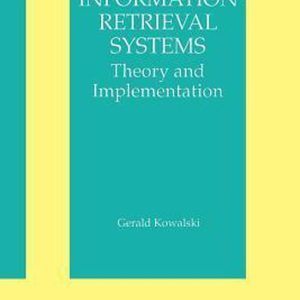 Information Retrieval Systems Theory and Implementation