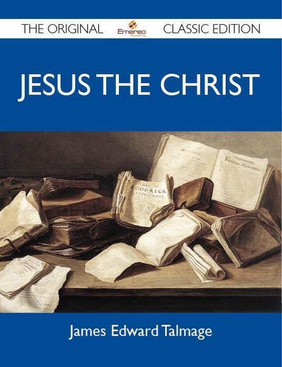 Jesus the Christ - the Original Classic EditionEbook