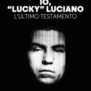 Io, « Lucky » LucianoEbook L’ultimo testamento Io, « Lucky » LucianoEbook L’ultimo testamento