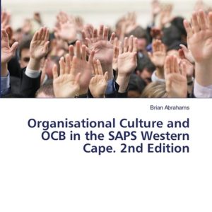 Organisational Culture and OCB in the SAPS Western Cape. 2nd Edition Organisational Culture and OCB in the SAPS Western Cape. 2nd Edition
