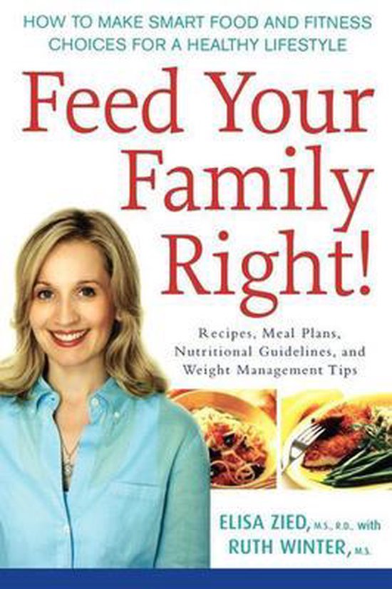 Feed Your Family Right! How to Make Smart Food and Fitness Choices for a Healthy Lifestyle