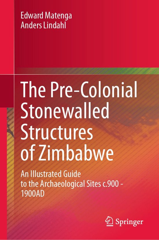 History (R0) - The Pre-Colonial Stonewalled Structures of ZimbabweEbook An Illustrated Guide to the Archaeological Sites c.900 - 1900AD