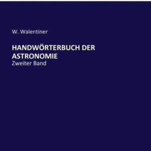 Handwörterbuch Der Astronomie Bande de Zweiter Handwörterbuch Der Astronomie Bande de Zweiter