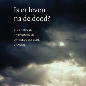 Is Er Leven Na De Dood ? Eigentijdse Antwoorden Op Veelgestelde Vragen Is Er Leven Na De Dood ? Eigentijdse Antwoorden Op Veelgestelde Vragen