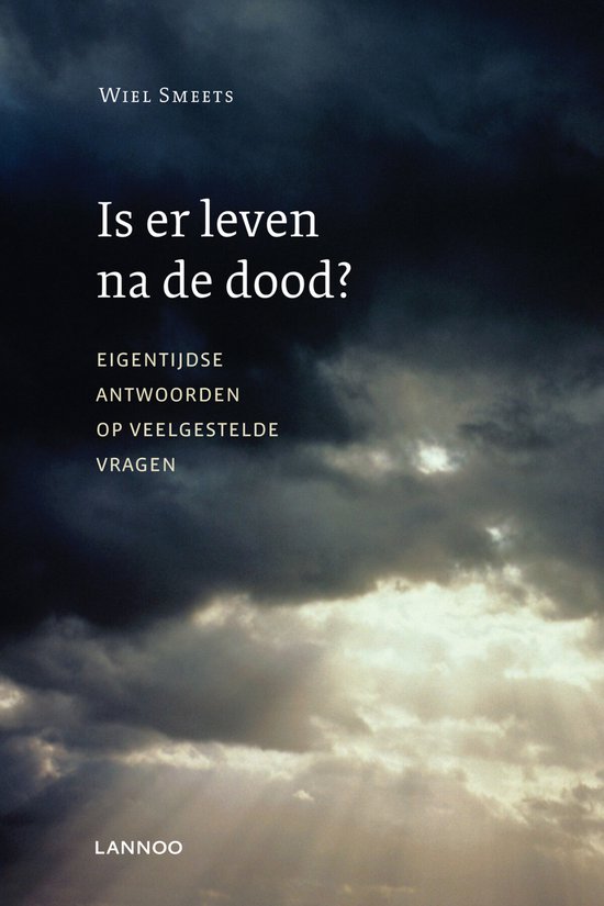 Is Er Leven Na De Dood ? Eigentijdse Antwoorden Op Veelgestelde Vragen
