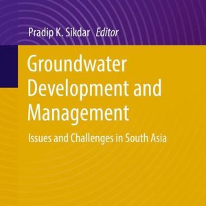 Groundwater Development and ManagementEbook Issues and Challenges in South Asia Groundwater Development and ManagementEbook Issues and Challenges in South Asia