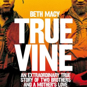 ISBN Truevine, Anglais, Livre broché, 432 pages An Extraordinary True Story of Two Brothers and a Mother’s Love ISBN Truevine, Anglais, Livre broché, 432 pages An Extraordinary True Story of Two Brothers and a Mother’s Love