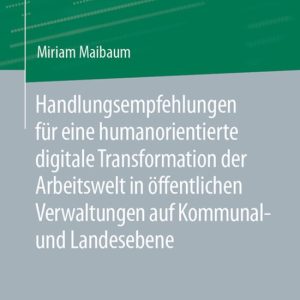 ifaa-Edition- Handlungsempfehlungen für eine humanorientierte digitale Transformation der Arbeitswelt in öffentlichen Verwaltungen auf Kommunal- und Landesebene ifaa-Edition- Handlungsempfehlungen für eine humanorientierte digitale Transformation der Arbeitswelt in öffentlichen Verwaltungen auf Kommunal- und Landesebene