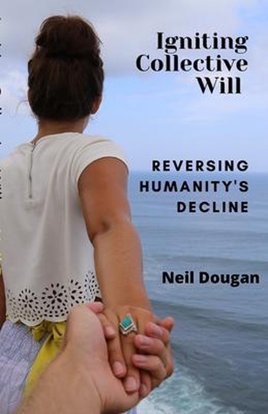 Igniting Collective Will Reversing Humanity's Decline