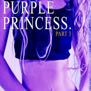 For The Last Time, My Name Is Purple Princess. 3 – For The Last Time, My Name Is Purple Princess. Part 3Ebook For The Last Time, My Name Is Purple Princess., #3 For The Last Time, My Name Is Purple Princess. 3 – For The Last Time, My Name Is Purple Princess. Part 3Ebook For The Last Time, My Name Is Purple Princess., #3