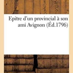 Litterature- Epitre d’Un Provincial À Son Ami Litterature- Epitre d’Un Provincial À Son Ami