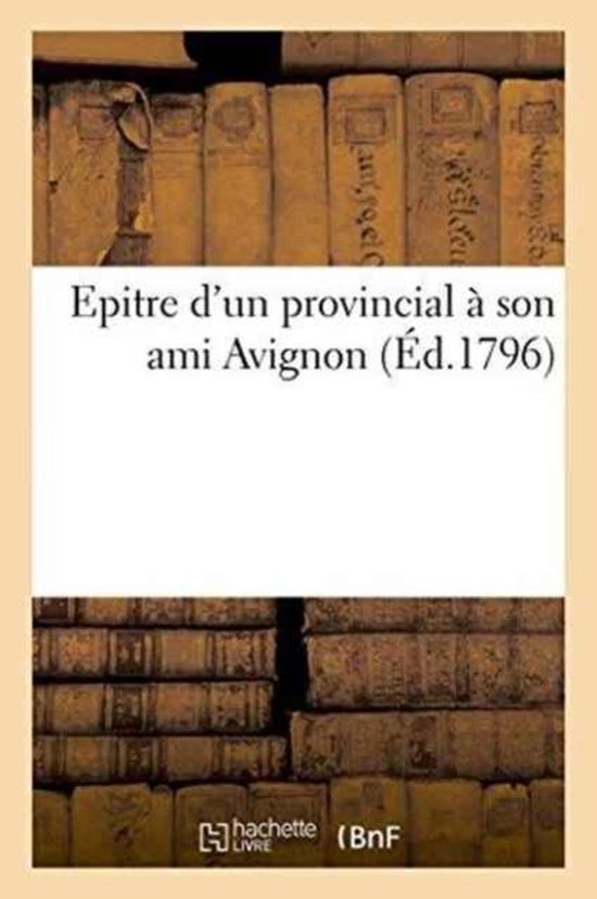 Litterature- Epitre d'Un Provincial À Son Ami