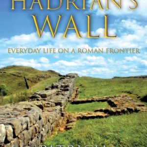 Hadrian’s Wall Everyday Life on a Roman Frontier Hadrian’s Wall Everyday Life on a Roman Frontier