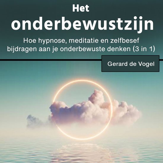 Het onderbewustzijnLivre audio Hoe hypnose, meditatie en zelfbesef bijdragen aan je onderbewuste denken (3 in 1)