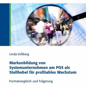 Markenbildung von Systemunternehmen am POS als Stellhebel für profitables Wachstum Formatvergleich und Folgerung Markenbildung von Systemunternehmen am POS als Stellhebel für profitables Wachstum Formatvergleich und Folgerung