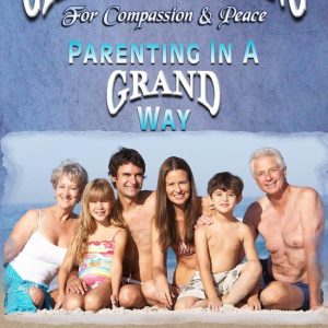 Grand Parenting For Compassion & Peace (Parenting in a Grand Way)Ebook Grand Parenting For Compassion & Peace (Parenting in a Grand Way)Ebook