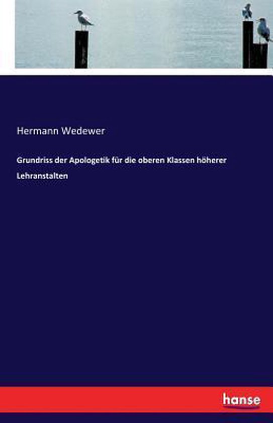 Grundriss der Apologetik für die oberen Klassen höherer Lehranstalten