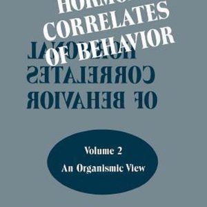 Hormonal Correlates of Behavior An Organismic View Hormonal Correlates of Behavior An Organismic View