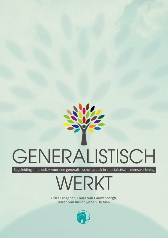 Generalistisch Werkt! begeleidingsmethodiek voor een generalistische aanpak in specialistische dienstverlening