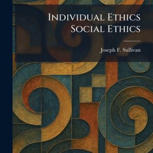 Individual Ethics Social Ethics Individual Ethics Social Ethics
