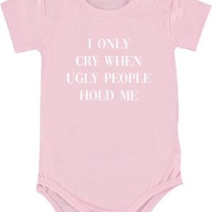 Je pleure seulement quand les gens laids me tiennent Bébé Romper | barboteuse | naissance | cadeau | fille