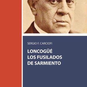 Historia y pensamiento latinoamericano – Loncongüé, los fusilados de SarmientoEbook Historia y pensamiento latinoamericano – Loncongüé, los fusilados de SarmientoEbook