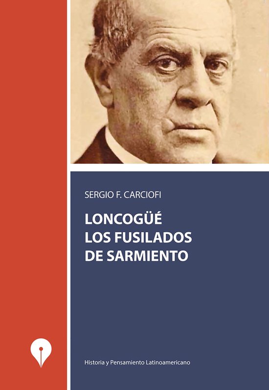 Historia y pensamiento latinoamericano - Loncongüé, los fusilados de SarmientoEbook