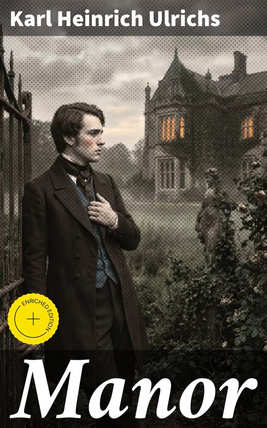 ManorEbook Bereicherte Ausgabe. Ein Erbe, düstere Geheimnisse und unerwartete Wendungen: Ein Roman aus der Romantik von Karl Heinrich Ulrichs