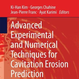 Fluid Mechanics and Its Applications 106 – Advanced Experimental and Numerical Techniques for Cavitation Erosion PredictionEbook
