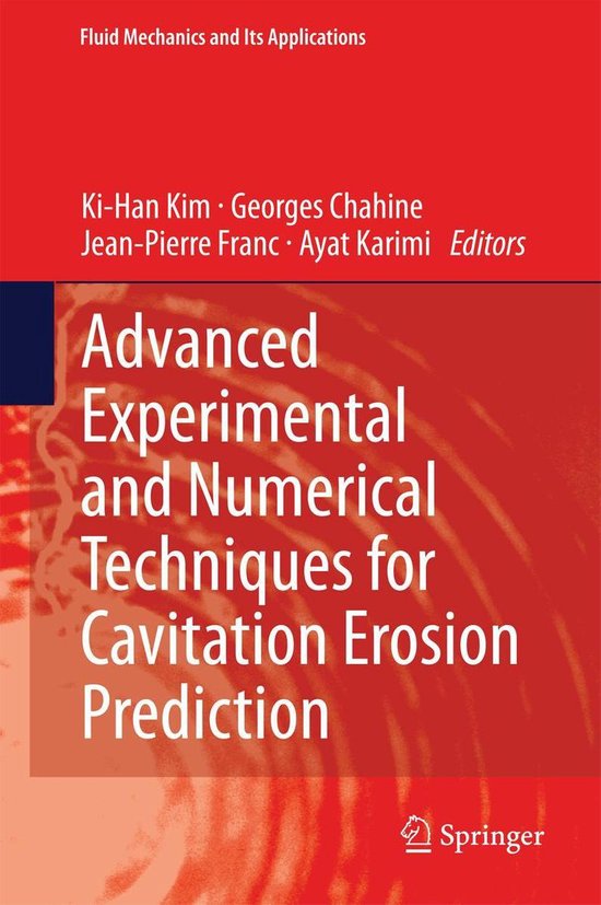Fluid Mechanics and Its Applications 106 - Advanced Experimental and Numerical Techniques for Cavitation Erosion PredictionEbook