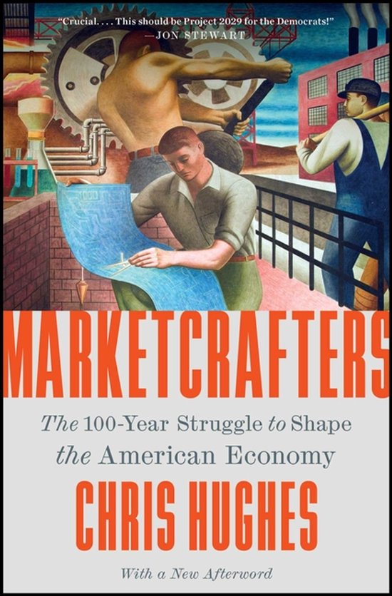 Marketcrafters The 100-Year Struggle to Shape the American Economy