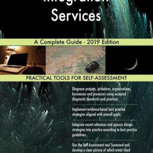 Integration Services A Complete Guide – 2019 EditionEbook Integration Services A Complete Guide – 2019 EditionEbook