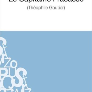 Le Capitaine Fracasse de Théophile Gautier (Fiche de lecture)Ebook Analyse complète de l’oeuvre Le Capitaine Fracasse de Théophile Gautier (Fiche de lecture)Ebook Analyse complète de l’oeuvre