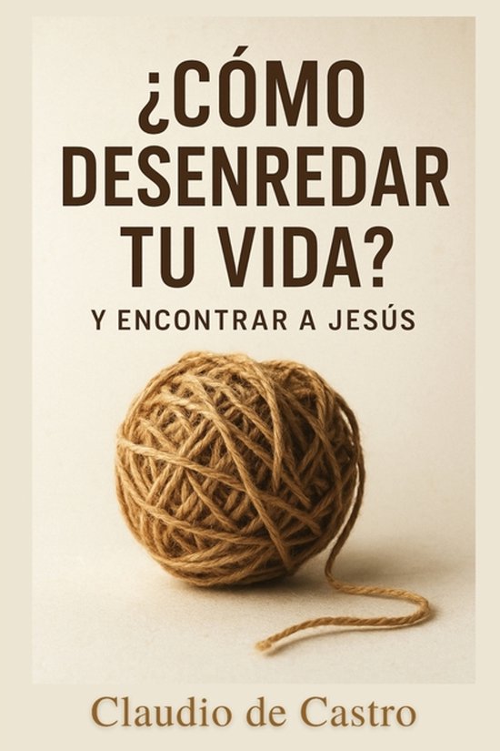Libros Católicos de Crecimiento Personal- Cómo Desenredar tu Vida - Edición de ORO Ténicas para dejar atrás las compilcaciones