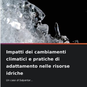 Impatti dei cambiamenti climatici e pratiche di adattamento nelle risorse idriche Un caso di Salyantar… Impatti dei cambiamenti climatici e pratiche di adattamento nelle risorse idriche Un caso di Salyantar…