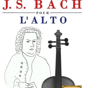 J. S. Bach pour l&rsquo;Alto 10 pièces faciles pour l&rsquo;Alto débutant livre