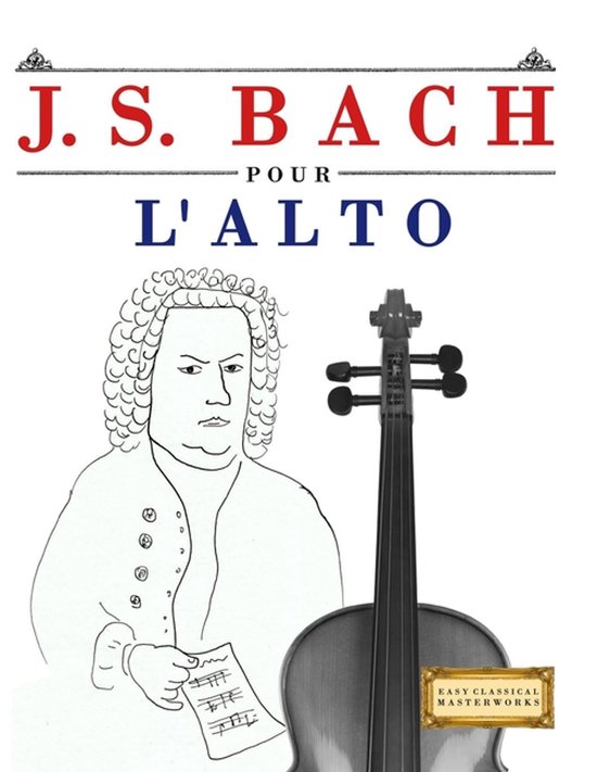 J. S. Bach pour l'Alto 10 pièces faciles pour l'Alto débutant livre