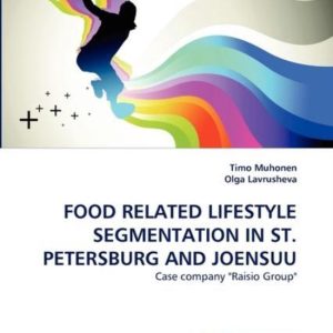Food Related Lifestyle Segmentation in St. Petersburg and Joensuu Case company « Raisio Group » Food Related Lifestyle Segmentation in St. Petersburg and Joensuu Case company « Raisio Group »