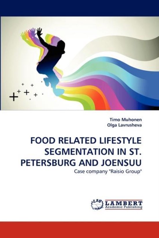 Food Related Lifestyle Segmentation in St. Petersburg and Joensuu Case company "Raisio Group"