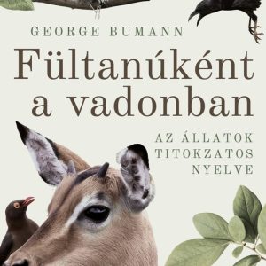 Fültanúként a VadonbanEbook Az állatok Titokzatos Nyelve Fültanúként a VadonbanEbook Az állatok Titokzatos Nyelve