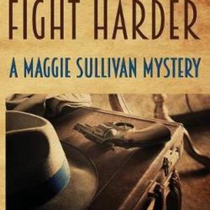 Maggie Sullivan Mysteries- Dames Fight Harder Maggie Sullivan Mysteries- Dames Fight Harder