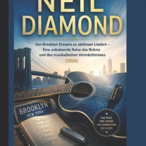 Neil Diamond: Von Brooklyn Dreams zu zeitlosen Liedern – Eine unbekannte Reise des Ruhms und des musikalischen Verm�chtnisses (2026) Von Brooklyn Dreams zu zeitlosen Liedern – Eine unbekannte Reise des Ruhms und des musikalischen Vermächtnisses (2026) Neil Diamond: Von Brooklyn Dreams zu zeitlosen Liedern – Eine unbekannte Reise des Ruhms und des musikalischen Verm�chtnisses (2026) Von Brooklyn Dreams zu zeitlosen Liedern – Eine unbekannte Reise des Ruhms und des musikalischen Vermächtnisses (2026)