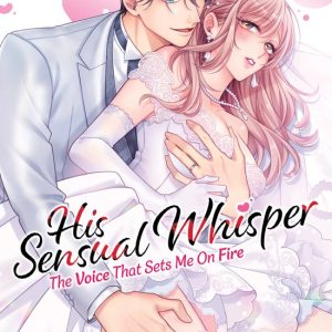 His Sensual Whisper: The Voice That Sets Me on Fire Vol. 3 His Sensual Whisper: The Voice That Sets Me on Fire Vol. 3