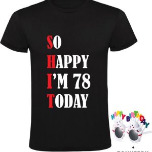 Je suis tellement Happy d&rsquo;avoir 78 ans Today T-shirt homme avec des lunettes de soleil amusantes – merde – fête – anniversaire – cadeau – cadeau d&rsquo;anniversaire – 78 ans