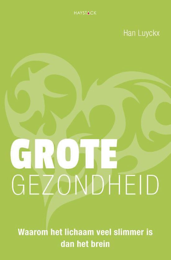 Grote gezondheid Waarom het lichaam veel slimmer is dan het brein
