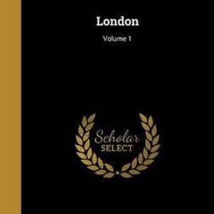 London; Volume 1 London; Volume 1