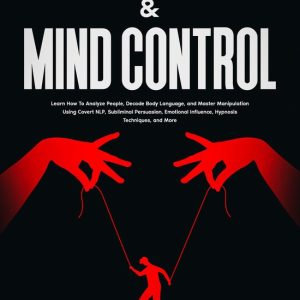 How to Analyze People With Body Language and Dark Psychology 5 – Dark Psychology & Mind ControlEbook Learn How To Analyze People, Decode Body Language, and Master Manipulation Using Covert NLP, Subliminal Persuasion, Emotional Influence, Hypnosis Techniques, and More. How to Analyze People With Body Language and Dark Psychology 5 – Dark Psychology & Mind ControlEbook Learn How To Analyze People, Decode Body Language, and Master Manipulation Using Covert NLP, Subliminal Persuasion, Emotional Influence, Hypnosis Techniques, and More.